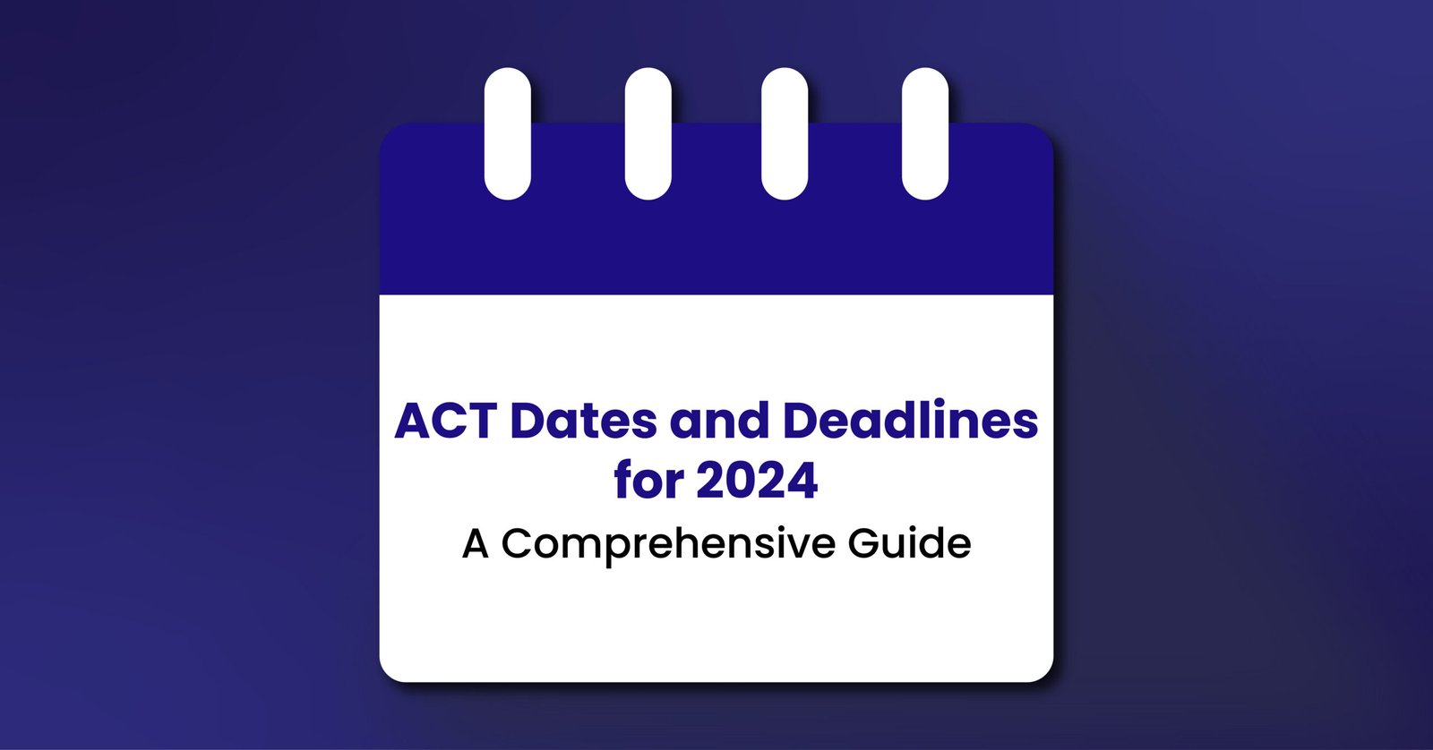 ACT Dates and Deadlines for 2024 A Comprehensive Guide